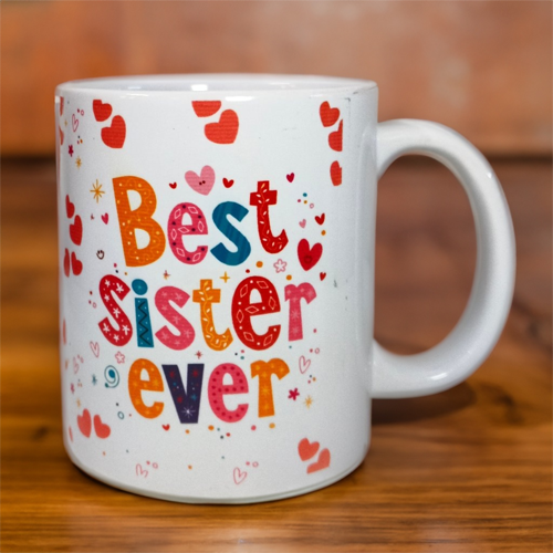 Best Sister Ever Mug Printed Mug for Sister Ceramic Mugs for Coffee and Tea Cups